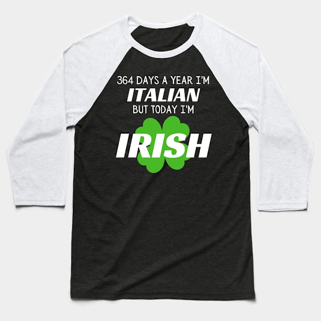 Today I'm Irish Baseball T-Shirt by Inktopolis